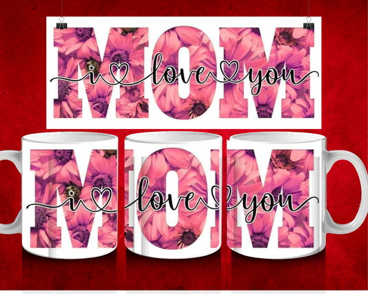 Mom I love you Mug